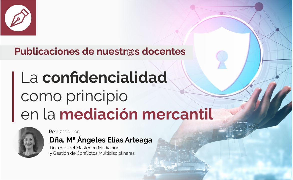 La Confidencialidad Como Principio En La Mediacion Mercantil Blog