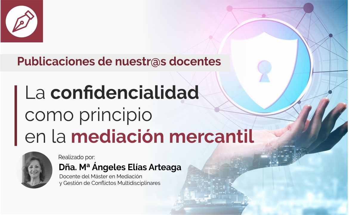 LA CONFIDENCIALIDAD COMO PRINCIPIO EN LA MEDIACION MERCANTIL