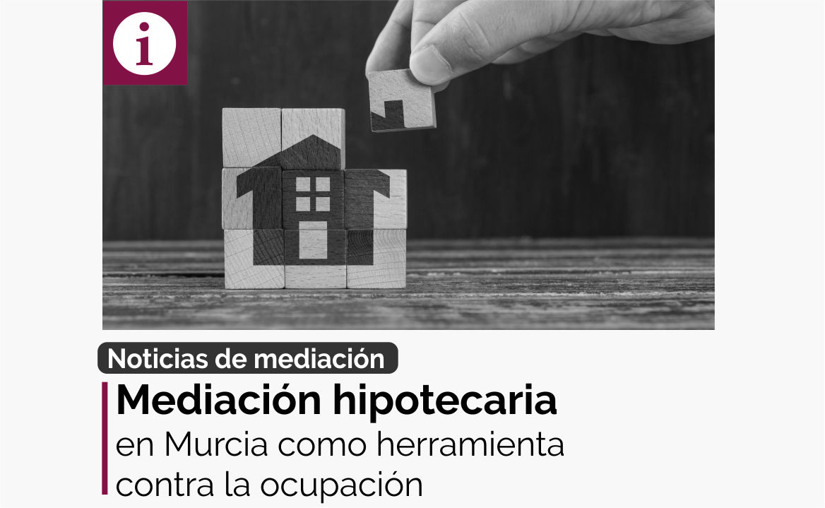 Mediación Hipotecaria en Murcia como herramienta contra la ocupación